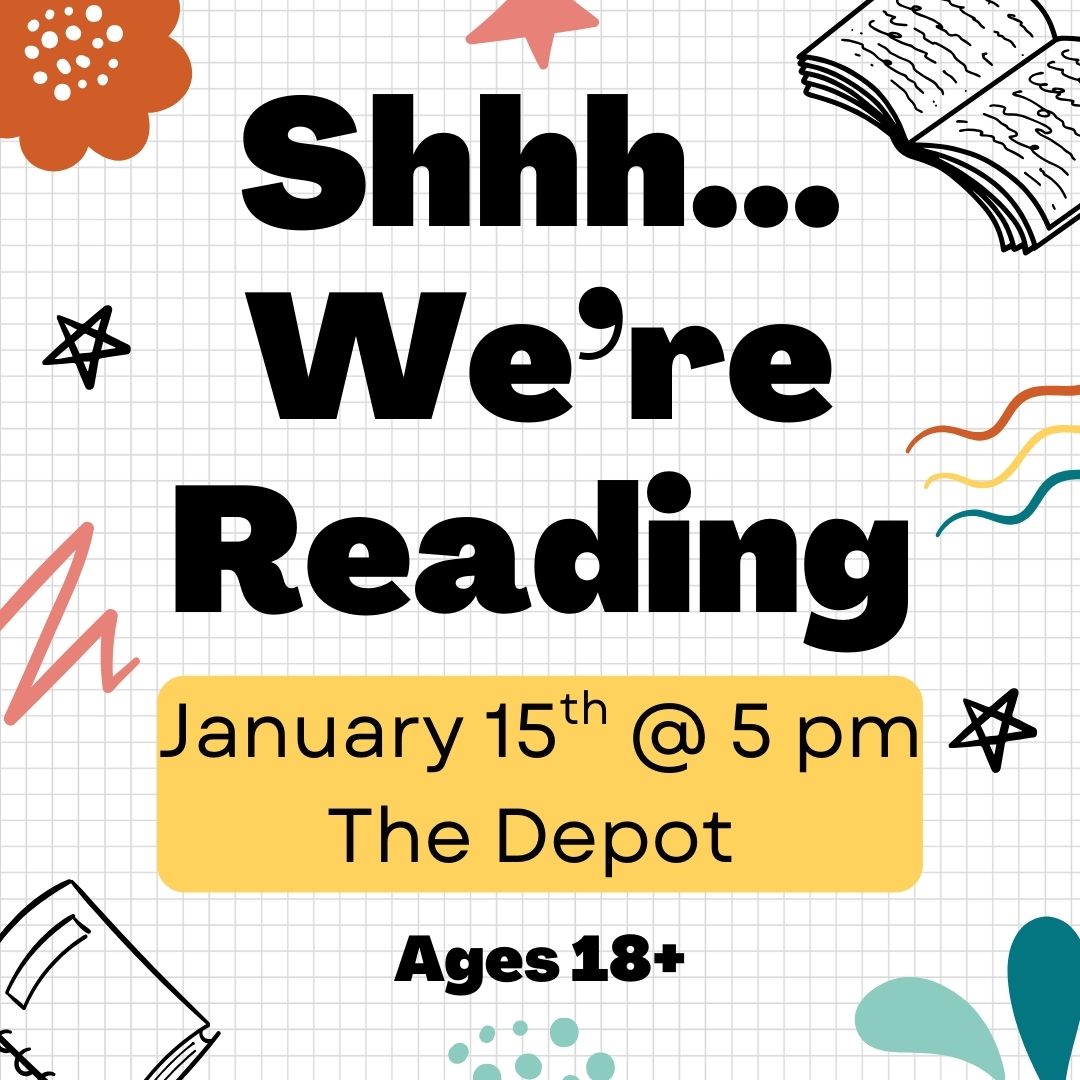 Shhh... We're Reading January 15th @ 5 pm The Depot