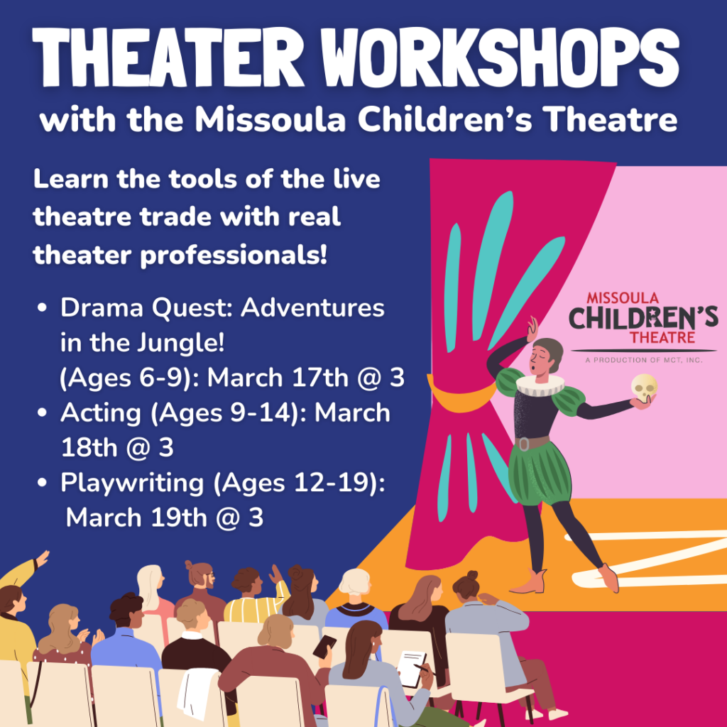 Theatre Workshops with the Missoula Children's Theatre. Tap the image for more information.