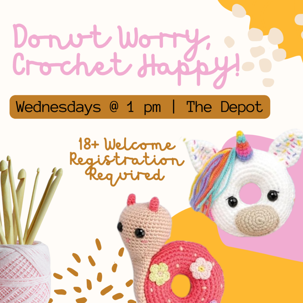 Donut Worry, Crochet Happy Wednesdays in May @ 1 pm at the Depot Ages 18+ welcome