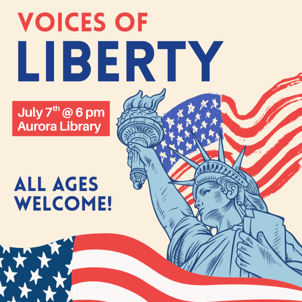 Voices of Liberty July 7th @ 6 pm at the Aurora Library All ages welcome!