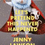 Book Cover: Let's Pretend This Never Happened by Jenny Lawson