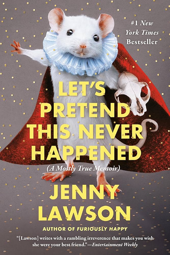 Book Cover: Let's Pretend This Never Happened by Jenny Lawson