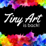Tiny Art is back!