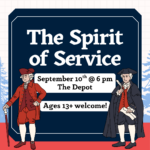 The Spirit of Service September 10th @ 6 pm at the Depot. Anyone 13 or older is welcome.