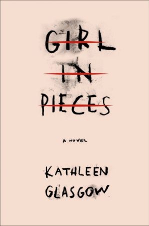 Book Cover: Girl in Pieces by Kathleen Glasgow