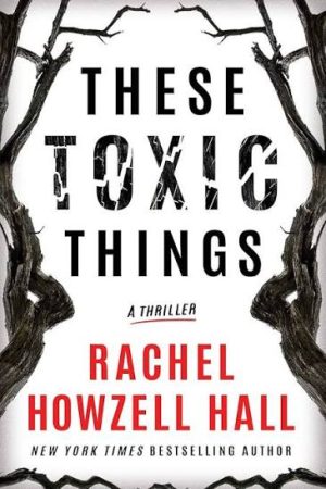 Book Cover: These Toxic Things by Rachel Howzell Hall